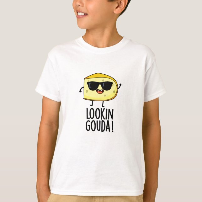 Looking Gouda Funny Cheese Pun  T-Shirt (Front)