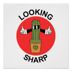 Looking Sharp Cactus Pun Poster