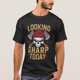 Looking Sharp Today Skull and Axes Graphic Design T-Shirt
