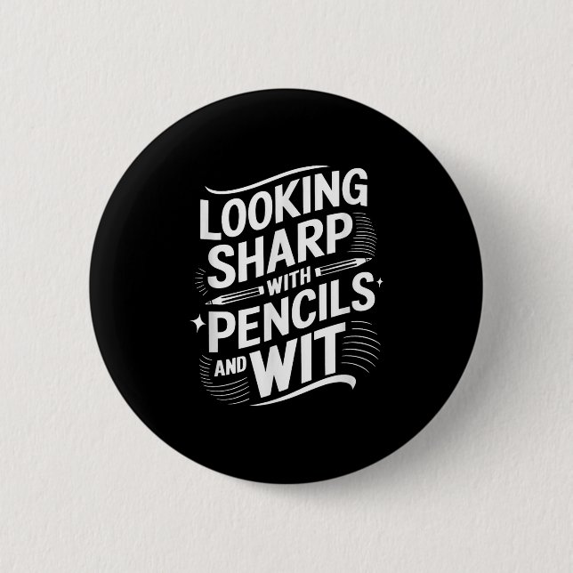 Looking Sharp With Pencils And Wit  6 Cm Round Badge (Front)