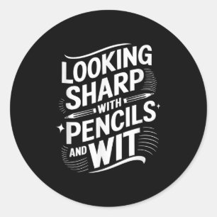 Looking Sharp With Pencils And Wit  Classic Round Sticker