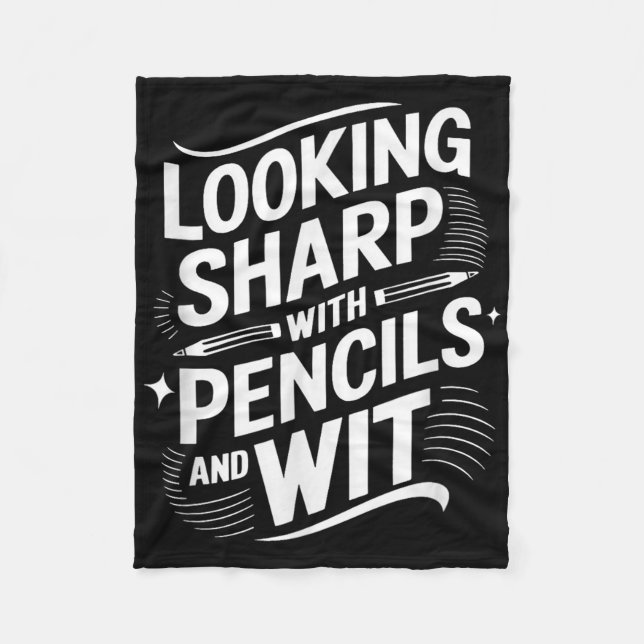 Looking Sharp With Pencils And Wit  Fleece Blanket (Front)