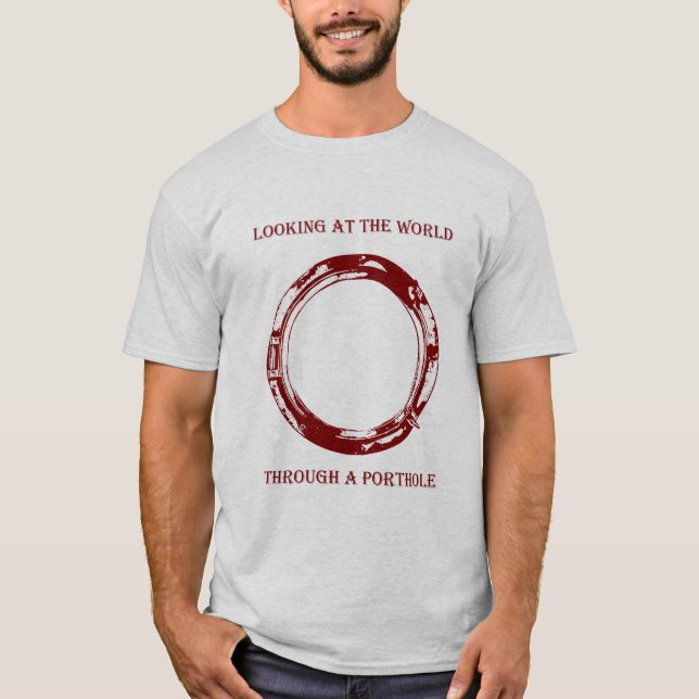 Looking through a porthole one colour shirt (Front)