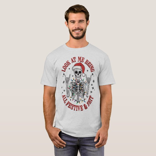 Looks At Me Being All Festive & $hit T-Shirt (Front Full)