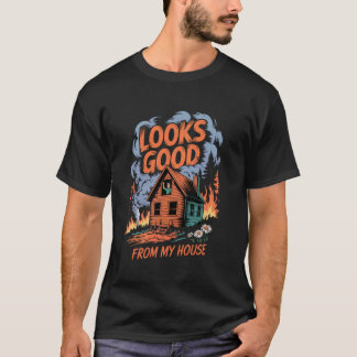 Looks Good From My House Funny Builder Design T-Shirt