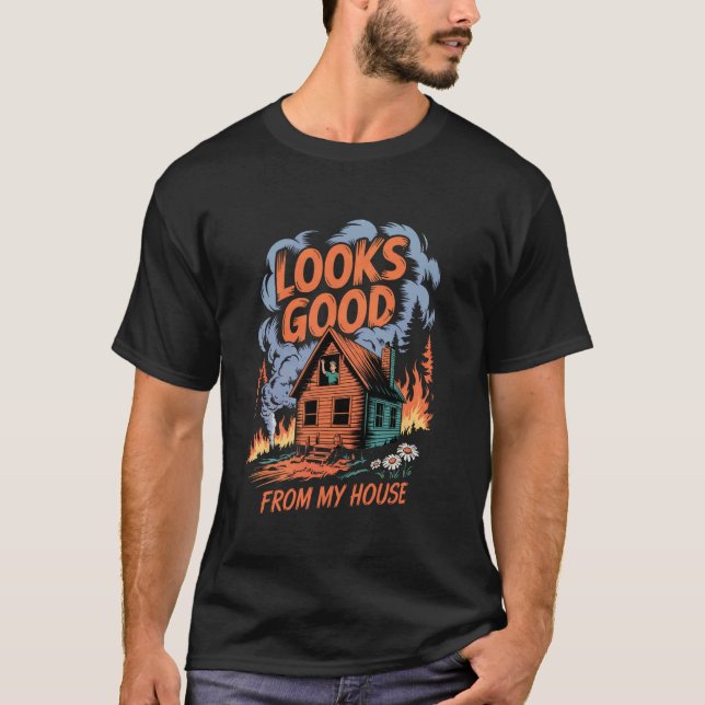 Looks Good From My House Funny Builder Design T-Shirt (Front)