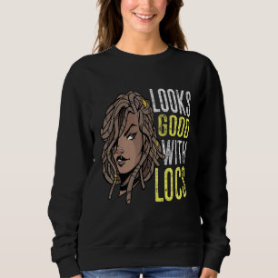 Looks Good With Locs Hair Loc'd Black Woman Rasta Sweatshirt