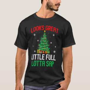 Looks Great Little Full Lotta Sap Xmas Tree Men W T-Shirt