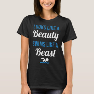 Looks Like A Beauty Swims Like A Beast Swimming Gi T-Shirt