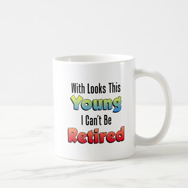 Looks This Young Can't Be Retired Mug (Right)
