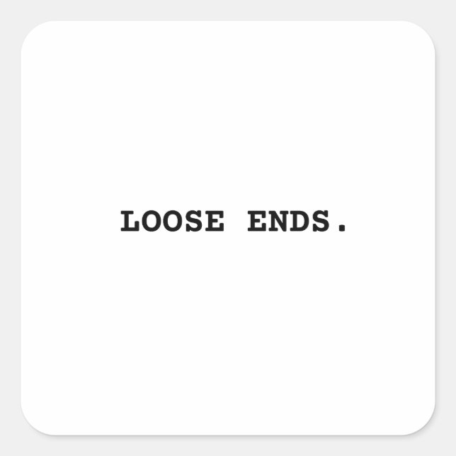 Loose Ends Minimalist Bold Typographic Sticker (Front)