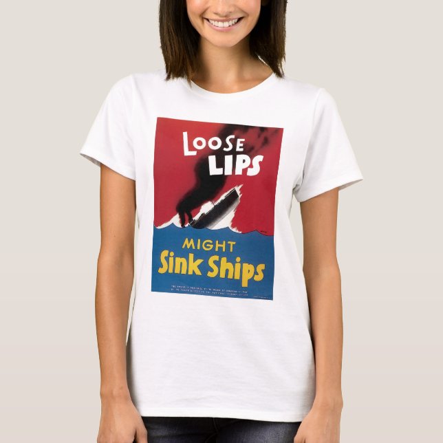 Loose Lips Might Sink Ships T-Shirt (Front)