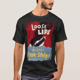 Loose Lips Might Sink Ships WW2 vintage poster T-Shirt