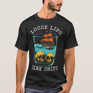 Loose Lips Sink Ships Vintage Pirate Skull Ship Ar T-Shirt