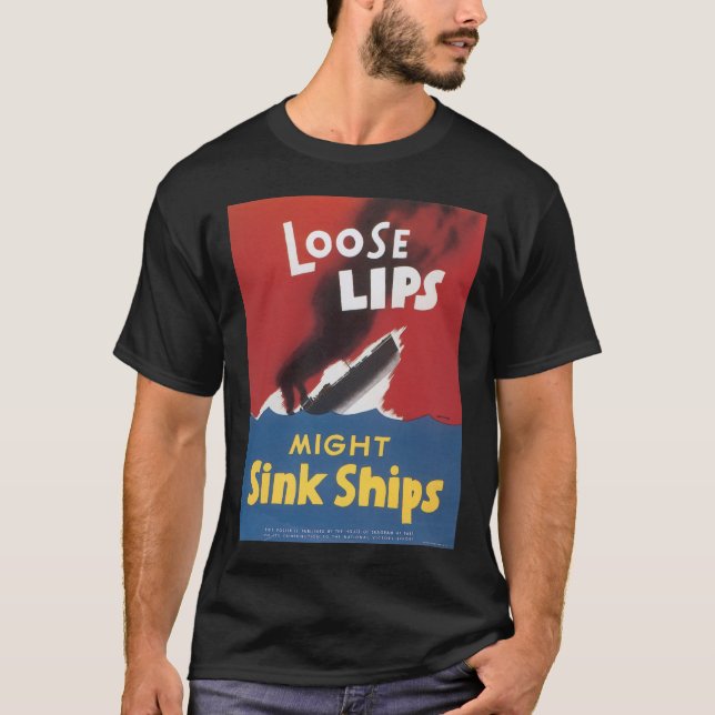 Loose Lips Sink Ships World War 2 T-Shirt (Front)