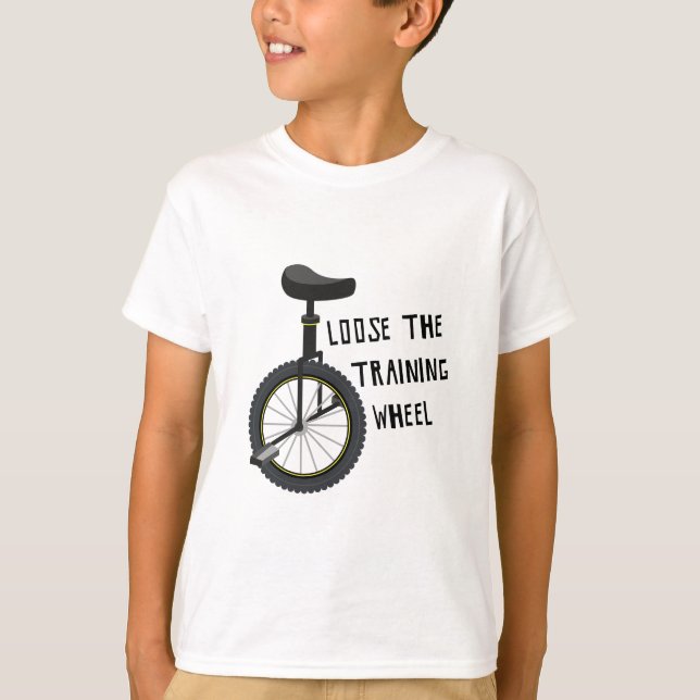 Loose The Training Wheel T-Shirt (Front)