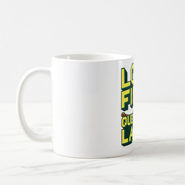 Loot First, Questions Later – Looting Gamer Quote  Coffee Mug (Left)