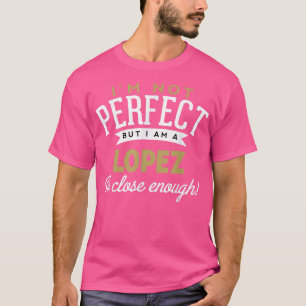 Lopez Lopez Name Shirt