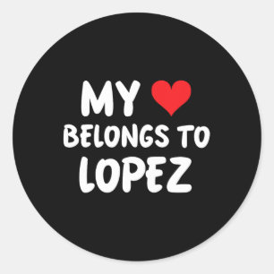 Lopez - My Heart Belongs To Lopez - Love  Classic Round Sticker