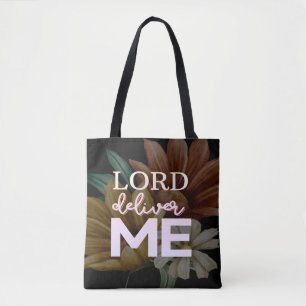 Lord Deliver Me Christian Floral Faith Quote Tote Bag