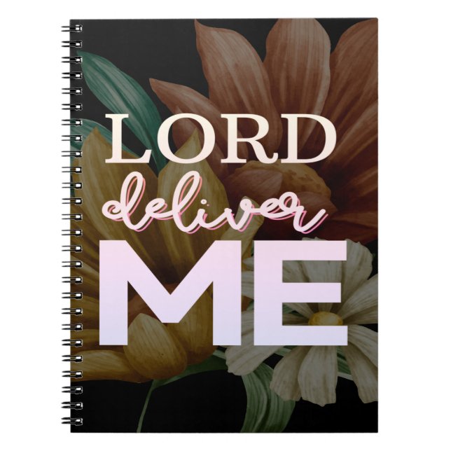 Lord Deliver Me - Floral Notebook (Front)