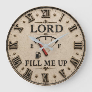Lord Fill Me Up Christian Gift Large Clock