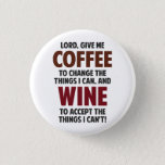 Lord, Give Me Coffee And Wine 3 Cm Round Badge<br><div class="desc"></div>