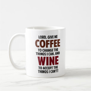Lord, Give Me Coffee And Wine Mug