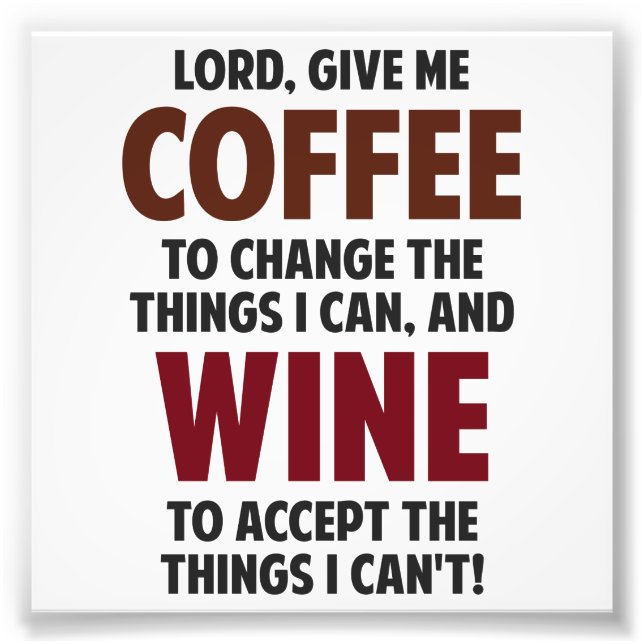Lord, Give Me Coffee And Wine Photo Print (Front)