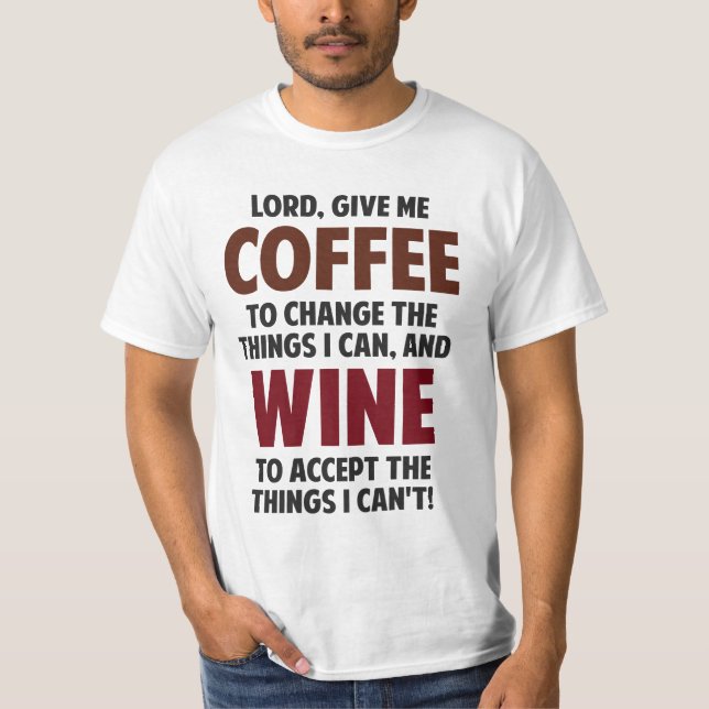 Lord, Give Me Coffee And Wine T-Shirt (Front)
