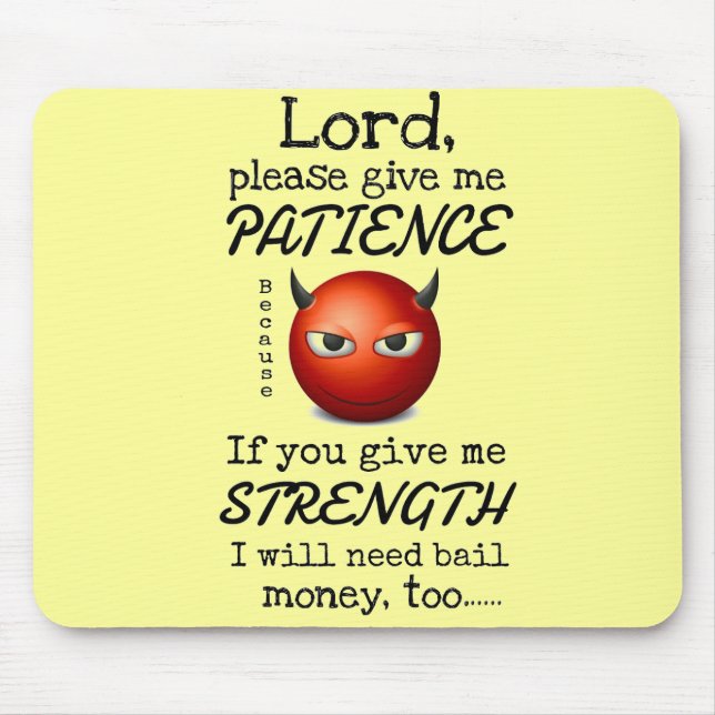Lord Give Me Patience Mouse Pad (Front)