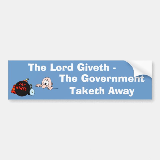 Lord Giveth Government Taketh Bumper Sticker (Front)
