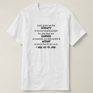 "Lord, grant me the Serenity..." Funny T-Shirt