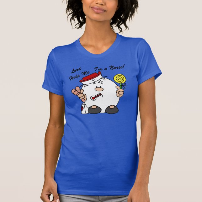Lord Help Me I'm a Nurse T-Shirt (Front)