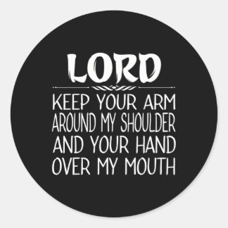 Lord Keep Your Arm Around My Shoulder Hand Over My Classic Round Sticker