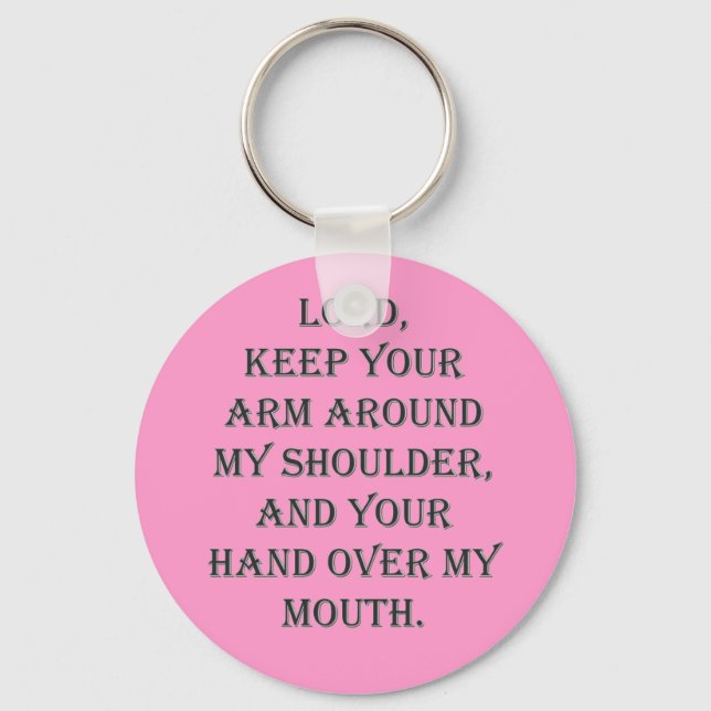 Lord, keep Your arm around my shoulder... Key Ring (Front)