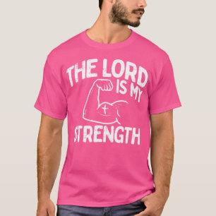 Lord My Strength Bible Workout Gym God Jesus Catho T-Shirt