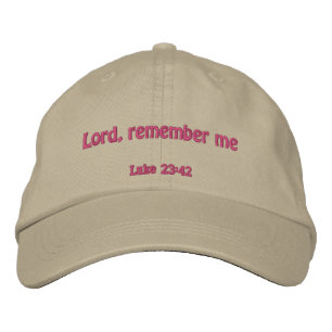 Lord, Remember me!  Embroidered Hat