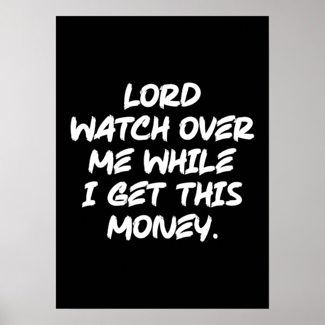 Lord Watch Over Me While I Get This Money - Hustle Poster (Front)