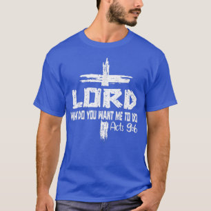 Lord What Do You Want Me To Do Jesus Christian Bib T-Shirt