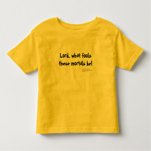 Lord, what fools these mortals be! - Child Toddler T-Shirt