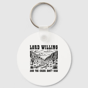 Lord Willing And The Creek Don't Rise  Key Ring