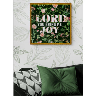 Lord You Bring Me Joy Floral Christian Poster