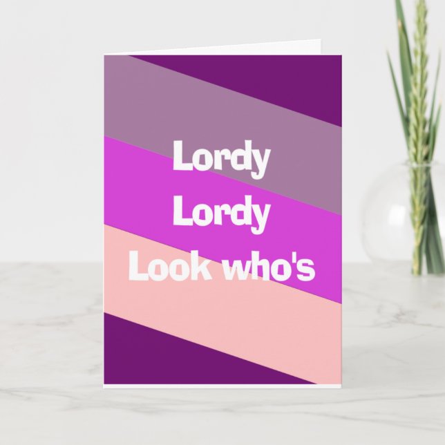 Lordy, lordy birthday card (Front)