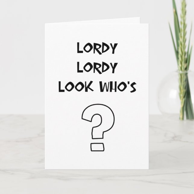 Lordy Lordy birthday Card (Front)
