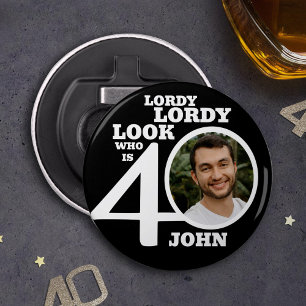 Lordy lordy look 40th birthday black white photo bottle opener