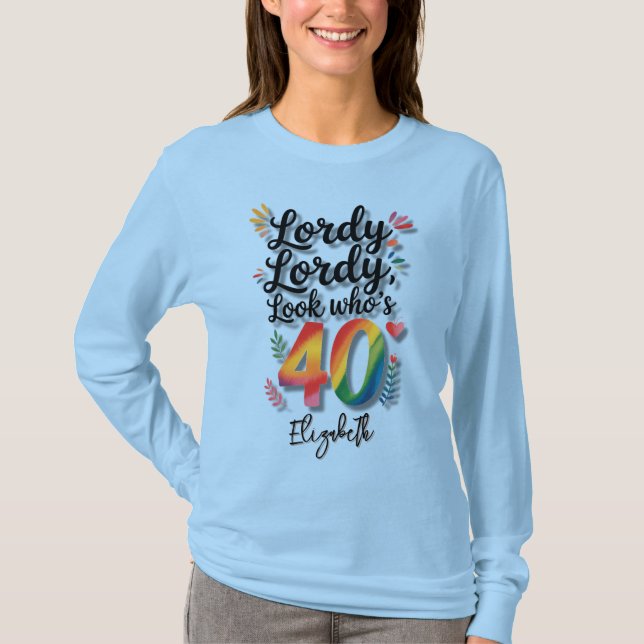 Lordy Lordy Look Who’s 40 Birthday Party  T-Shirt (Front)