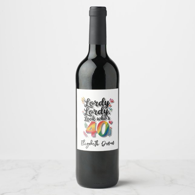 Lordy Lordy Look Who’s 40 Birthday Party Wine Label (Front)