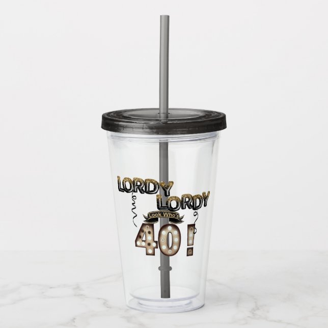 Lordy Lordy Look Who's 40 Birthday Balloons Acrylic Tumbler (Front)