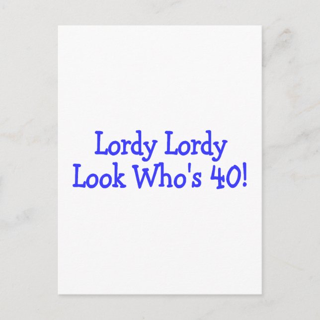 Lordy Lordy Look Whos 40 Birthday Blue Postcard (Front)